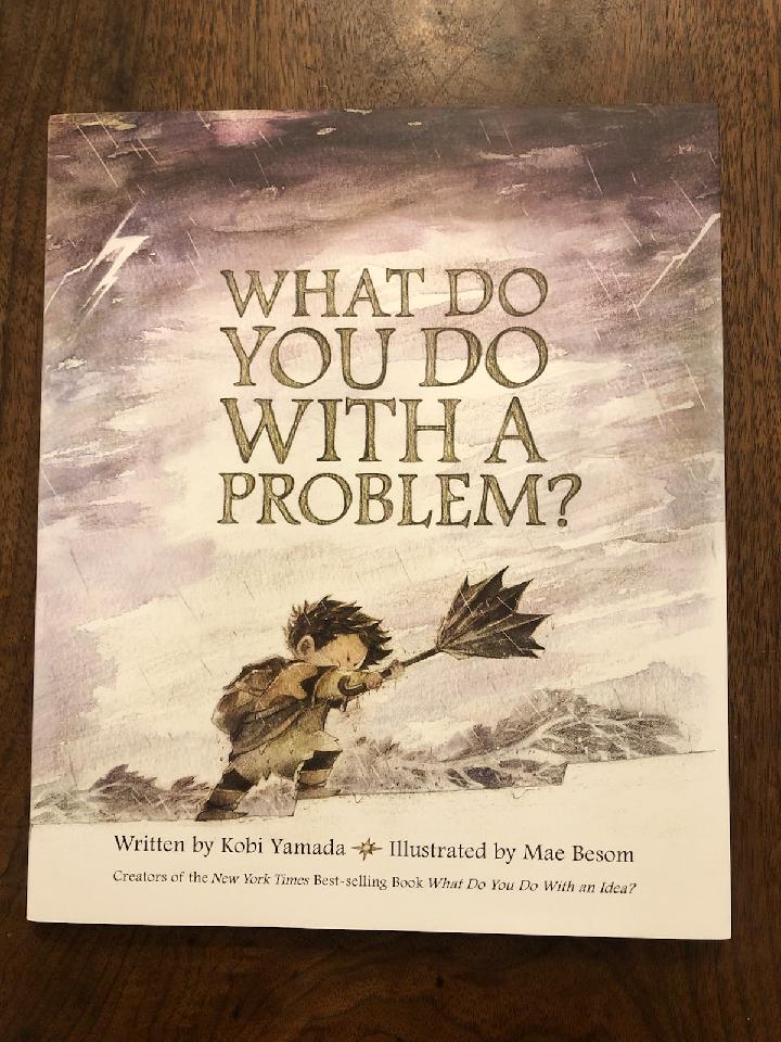 What Do You Do With A Problem?