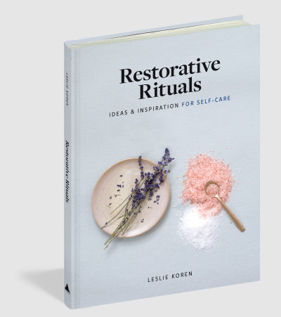 Restorative Rituals - Ideas & Inspiration for Self-Care