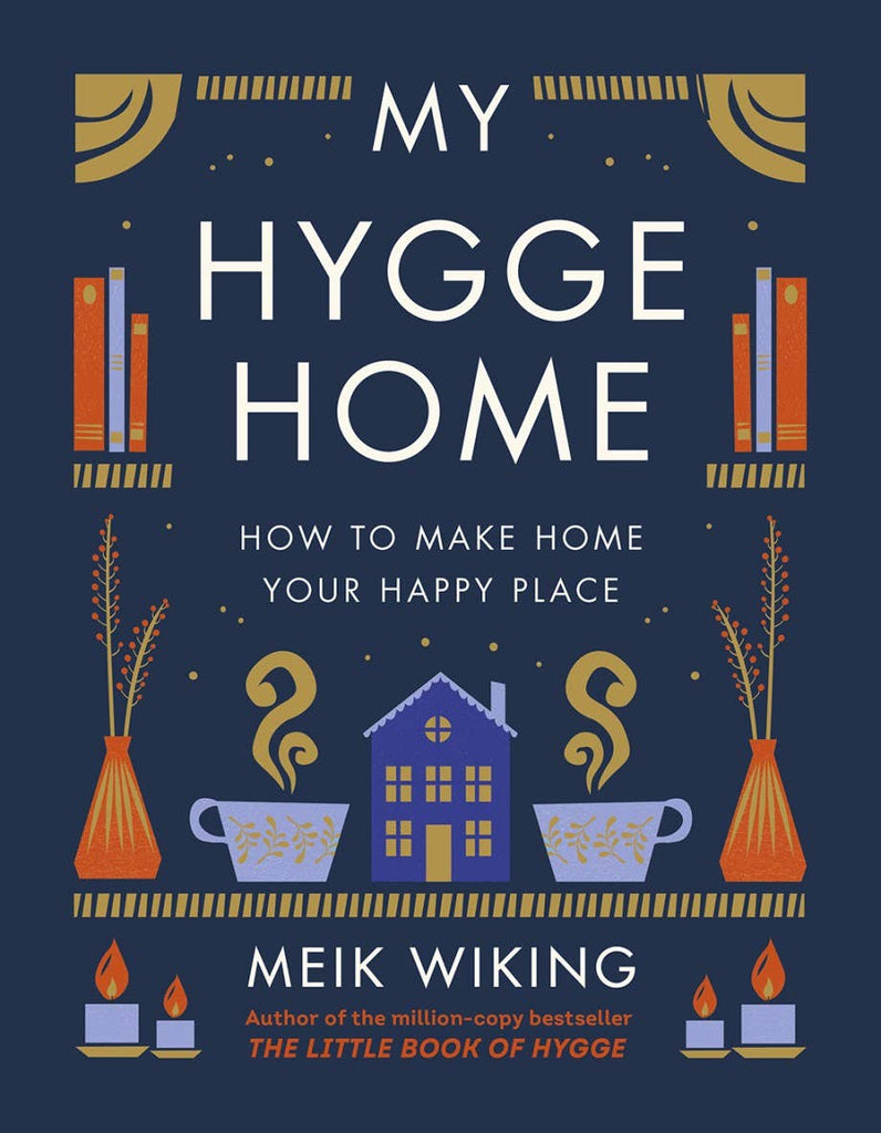 My Hygge Home: How to Make Home Your Happy Place