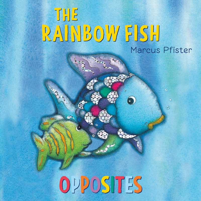 Rainbow Fish Opposites by Marcus Pfister