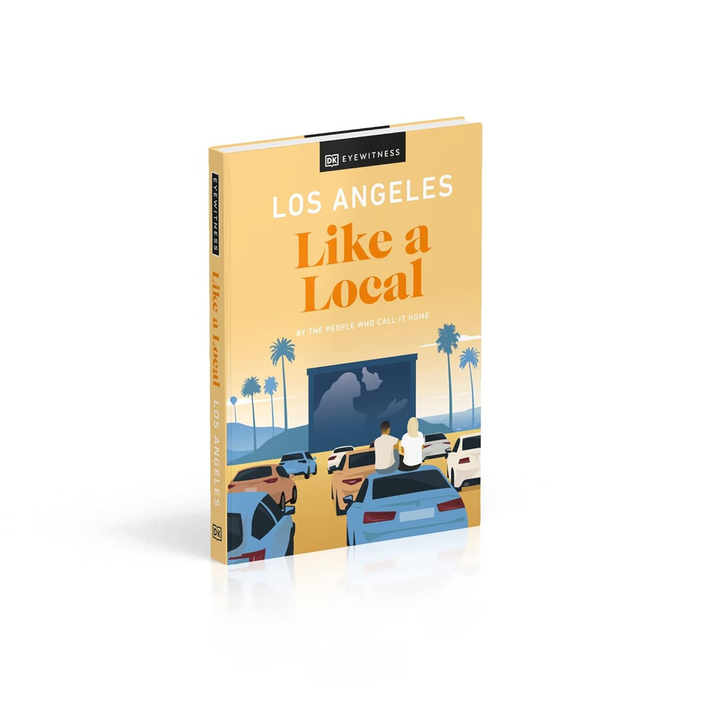 Los Angeles Like a Local: By the People Who Call It Home (Local Travel Guide)