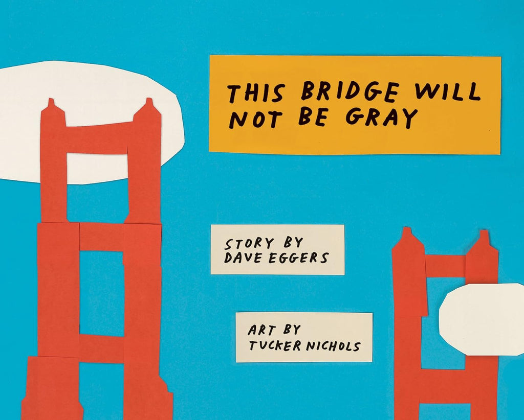 This Bridge Will Not Be Gray: Revised edition with updated back matter