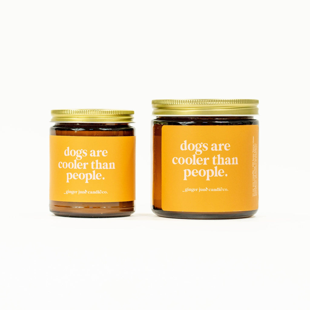 Dogs are cooler than people • soy candle • 2 sizes, 2 colors to choose from: AMBER BROWN / Apricot fig / 8 OZ
