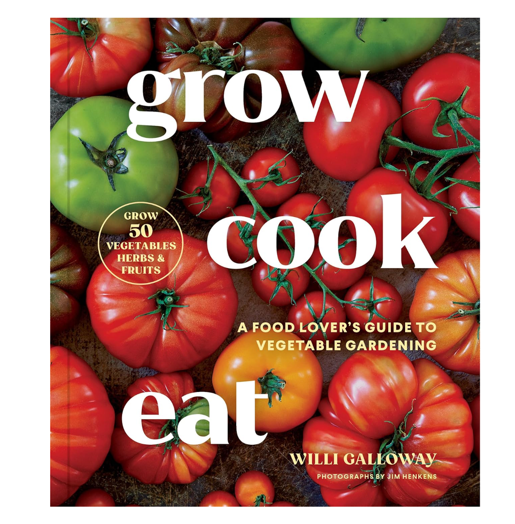 Grow Cook Eat: A Food Lover's Guide to Vegetable Gardening